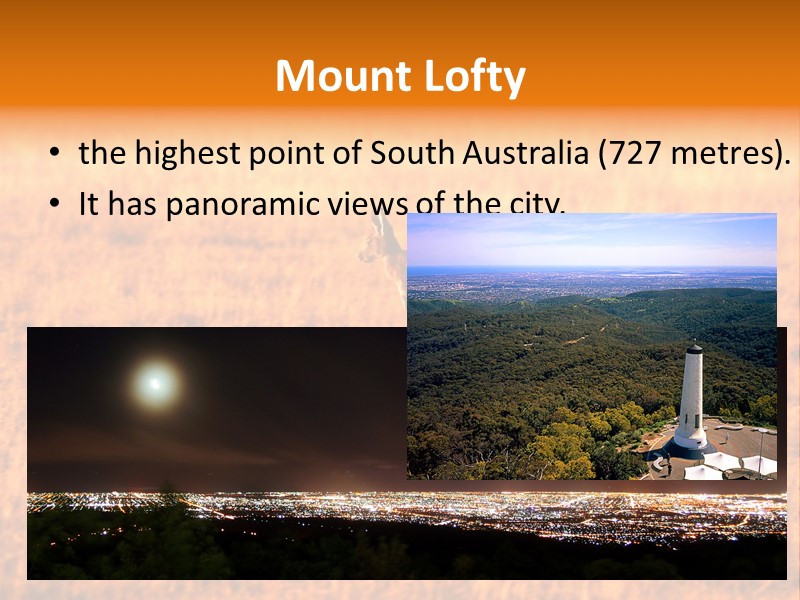 Mount Lofty the highest point of South Australia (727 metres).  It has panoramic